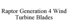 RAPTOR GENERATION 4 WIND TURBINE BLADES trademark