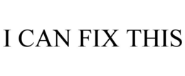 I CAN FIX THIS trademark