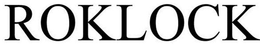 ROKLOCK trademark