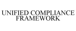 UNIFIED COMPLIANCE FRAMEWORK trademark