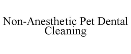 NON-ANESTHETIC PET DENTAL CLEANING trademark