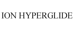 ION HYPERGLIDE trademark