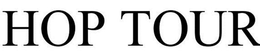 HOP TOUR trademark