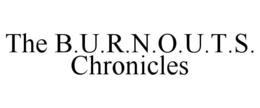 THE B.U.R.N.O.U.T.S. CHRONICLES trademark
