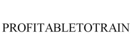 PROFITABLETOTRAIN trademark
