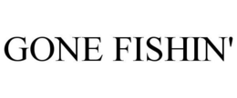 GONE FISHIN' trademark