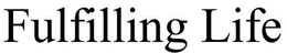 FULFILLING LIFE trademark
