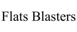 FLATS BLASTERS trademark