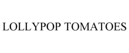 LOLLYPOP TOMATOES trademark