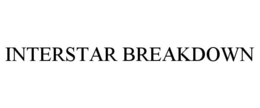 INTERSTAR BREAKDOWN trademark