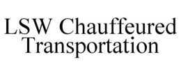 LSW CHAUFFEURED TRANSPORTATION trademark