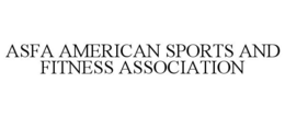 ASFA AMERICAN SPORTS AND FITNESS ASSOCIATION trademark