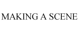 MAKING A SCENE trademark