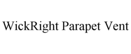 WICKRIGHT PARAPET VENT trademark