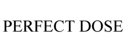 PERFECT DOSE trademark