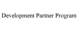 DEVELOPMENT PARTNER PROGRAM trademark