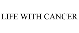 LIFE WITH CANCER trademark