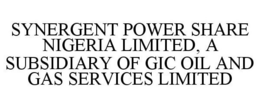 SYNERGENT POWER SHARE NIGERIA LIMITED, A SUBSIDIARY OF GIC OIL AND GAS SERVICES LIMITED trademark