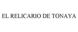EL RELICARIO DE TONAYA trademark