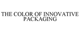 THE COLOR OF INNOVATIVE PACKAGING trademark