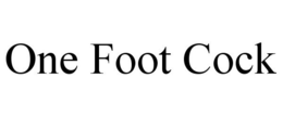 ONE FOOT COCK trademark