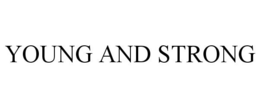YOUNG AND STRONG trademark