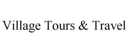 VILLAGE TOURS & TRAVEL trademark