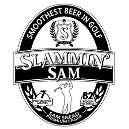 SMOOTHEST BEER IN GOLF S SNEAD SLAMMIN' SAM 7 PROFESSIONAL MAJORS 82 RECORD VICTORIES SAM SNEAD PREMIUM LAGER trademark