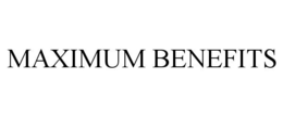 MAXIMUM BENEFITS trademark