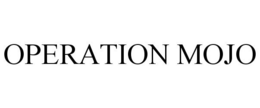 OPERATION MOJO trademark