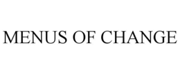 MENUS OF CHANGE trademark