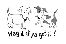 WAG IT IF YA GOT IT! trademark