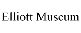 ELLIOTT MUSEUM trademark