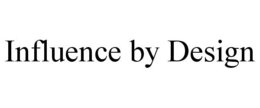 INFLUENCE BY DESIGN trademark