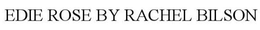 EDIE ROSE BY RACHEL BILSON trademark