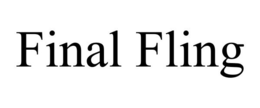 FINAL FLING trademark