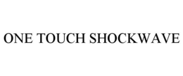 ONE TOUCH SHOCKWAVE trademark