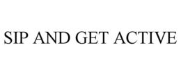 SIP AND GET ACTIVE trademark