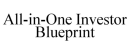 ALL-IN-ONE INVESTOR BLUEPRINT trademark
