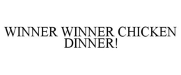 WINNER WINNER CHICKEN DINNER! trademark