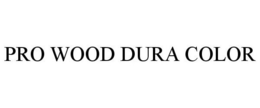 PRO WOOD DURA COLOR trademark