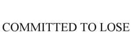 COMMITTED TO LOSE trademark