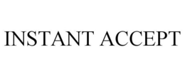 INSTANT ACCEPT trademark