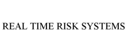 REAL TIME RISK SYSTEMS trademark