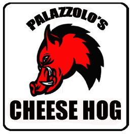PALAZZOLO'S CHEESE HOG trademark
