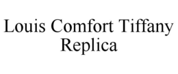 LOUIS COMFORT TIFFANY REPLICA trademark
