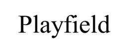 PLAYFIELD trademark