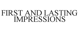 FIRST AND LASTING IMPRESSIONS trademark