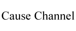 CAUSE CHANNEL trademark