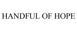 HANDFUL OF HOPE trademark